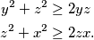 \begin{align*}
    y^2 + z^2 &\geq 2yz \\
    z^2 + x^2 &\geq 2zx\text.
\end{align*}