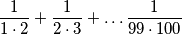 \dfrac{1}{1 \cdot 2} + \dfrac{1}{2 \cdot 3} + \dots \dfrac{1}{99 \cdot 100}