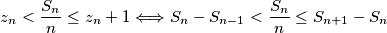 z_n<\frac{S_n}{n}\le z_n+1\Longleftrightarrow S_n-S_{n-1}<\frac{S_n}{n}\le S_{n+1}-S_{n}
