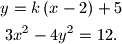 \begin{gather*}y = k\left(x - 2\right) + 5\\3x^2 - 4y^2 = 12 \text{.}\end{gather*}