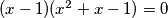 (x - 1)(x^2 + x - 1) = 0