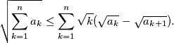 \sqrt {\sum_{k = 1}^n a_k} \leq \sum_{k = 1}^n \sqrt k (\sqrt {a_k} - \sqrt {a_{k + 1}}).