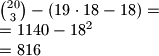 {20 \choose 3} - (19 \cdot 18 - 18)=\\ =1140-18^2\\=816