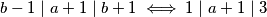 b-1\mid a+1\mid b+1 \iff 1 \mid a+1 \mid 3