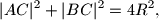 
|AC|^2+|BC|^2=4R^2,
