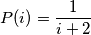 P(i) = \frac{1}{i + 2}