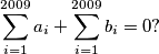 \sum_{i = 1}^{2009}{a_i} + \sum_{i = 1}^{2009}{b_i} = 0 \text{?}