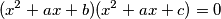 (x^2+ax+b)(x^2+ax+c)=0