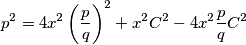 p^2 = 4x^2\left(\frac{p}{q}\right)^2 + x^2C^2 - 4x^2\frac{p}{q}C^2