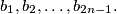 b_1, b_2, \ldots, b_{2n-1}.