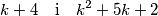 k + 4 \quad \text{i} \quad k^2 + 5k + 2