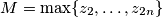 M=\max\{z_2,\ldots,z_{2n}\}