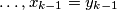 \ldots, x_{k-1} = y_{k-1}