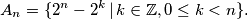A_n = \{ 2^n - 2^k \, | \, k \in \mathbb{Z}, 0 \leq k < n \} \text{.}