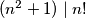 (n^2 + 1) \mid n!