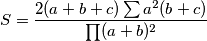 S = \frac{2(a+b+c)\sum a^2(b+c)}{\prod (a+b)^2}