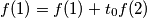 f(1)=f(1)+t_0f(2)