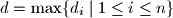 d = \max \{d_{i}\mid 1 \leq i \leq n \}