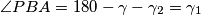 \angle PBA = 180 - \gamma - \gamma_2 = \gamma_1