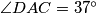 \angle DAC = 37^\circ