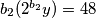 b_{2}(2^{b_{2}}y)=48