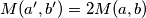 M(a',b')=2M(a,b)