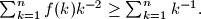 \sum_{k=1}^{n} f(k)k^{-2} \geq \sum_{k=1}^{n} k^{-1}.
