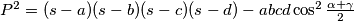 P^2 = (s - a)(s - b)(s - c)(s - d) - abcd \cos^2\frac{\alpha +\gamma}{2}