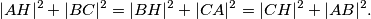 |AH|^2 + |BC|^2 = |BH|^2 + |CA|^2 = |CH|^2 + |AB|^2.