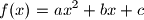 f(x)=ax^2+bx+c
