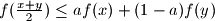  f(\frac{x+y}{2}) \le af(x) + (1-a)f(y)