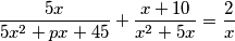 \frac{5x}{5x^{2}+px+45}+\frac{x+10}{x^{2}+5x} = \frac{2}{x}