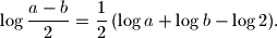 
\log\dfrac{a-b}{2}=\dfrac{1}{2}\,(\log a+\log b-\log 2).
