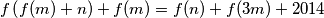 f\left( f(m) + n \right) + f(m) = f(n) + f(3m) + 2014