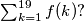 \sum^{19}_{k = 1} f(k)?