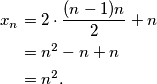\begin{aligned}
x_n&=2\cdot\frac{(n-1)n}{2}+n\\
&=n^2-n+n\\
&=n^2.
\end{aligned}
