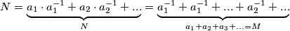 N = \underbrace{a_1\cdot a_1^{-1} + a_2 \cdot a_2^{-1} + ... }_{N} = \underbrace{a_1^{-1} + a_1^{-1} + ... + a_2^{-1} + ... }_{a_1 + a_2 + a_3 + ... = M}