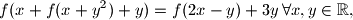 f(x+f(x+y^2)+y)=f(2x-y) + 3y \, \forall x, y \in \mathbb{R}\text{,}