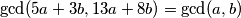 \gcd(5a+3b,13a+8b)=\gcd(a,b)