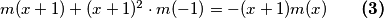 m(x+1) + (x+1)^2 \cdot m(-1) =  -(x+1) m(x) \qquad \textbf{(3)}