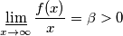 \varliminf_{x \to \infty} \frac{f(x)}{x} = \beta > 0