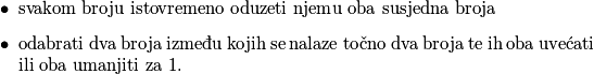 \begin{itemize}
	\item svakom broju istovremeno oduzeti njemu oba susjedna broja
	\item odabrati dva broja između kojih se nalaze točno dva broja te ih oba uvećati ili oba umanjiti za \(1\). 
\end{itemize}
