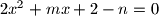 2x^2+mx+2-n=0