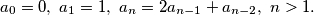  a_0=0, \ a_1=1, \ a_n=2a_{n-1}+a_{n-2}, \ n>1.
