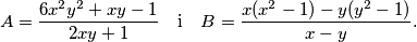 
    A = \frac{6 x^2 y^2 + x y - 1}{2xy + 1}
    \quad \text{i} \quad
    B = \frac{x(x^2 - 1) - y(y^2 - 1)}{x - y} \text{.}
