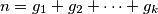 n= g_1 + g_2 + \cdots + g_k