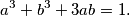 a^3+b^3+3ab=1 \text.