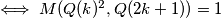 \iff M(Q(k)^2, Q(2k+1)) = 1