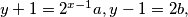 y+1=2^{x-1}a,y-1=2b,