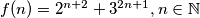 f(n)=2^{n+2} + 3^{2n+1}, n\in\mathbb{N}
